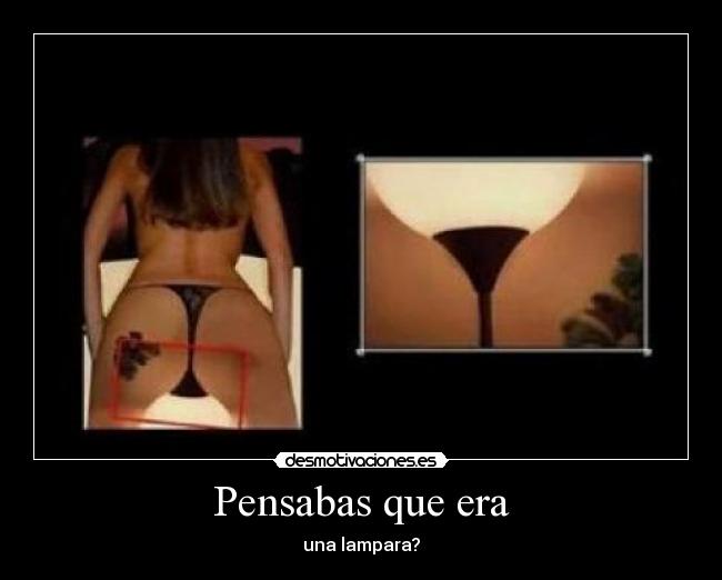 Pensabas que era - una lampara?