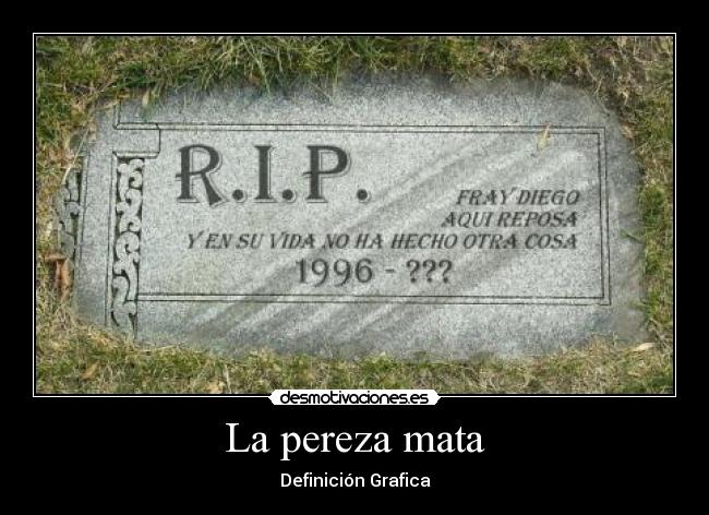 La pereza mata - Definición Grafica