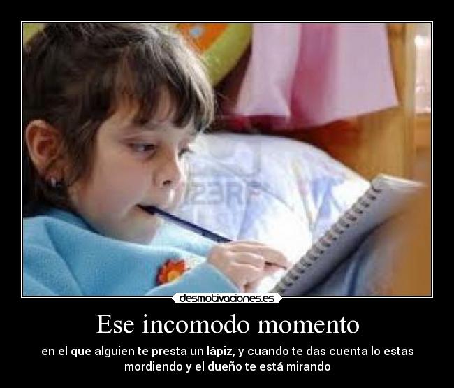 Ese incomodo momento -