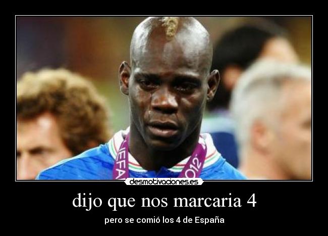 dijo que nos marcaria 4 - 