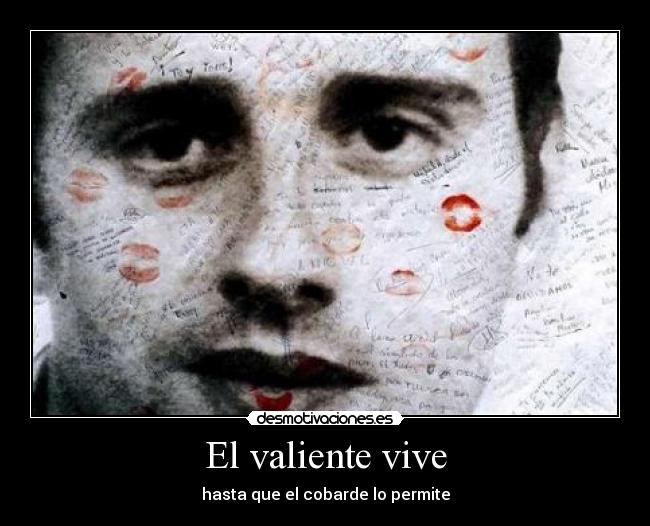 El valiente vive - hasta que el cobarde lo permite