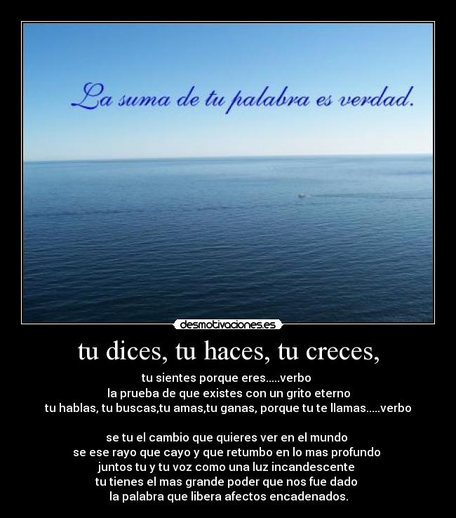 tu dices, tu haces, tu creces, - 