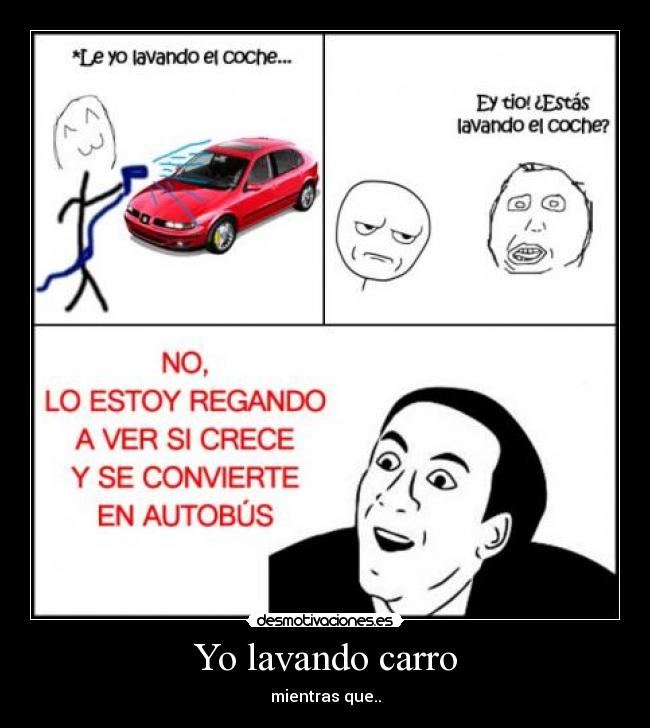Yo lavando carro - mientras que..