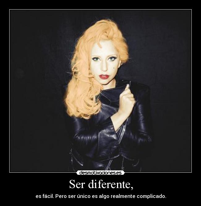 Ser diferente, - es fácil. Pero ser único es algo realmente complicado.