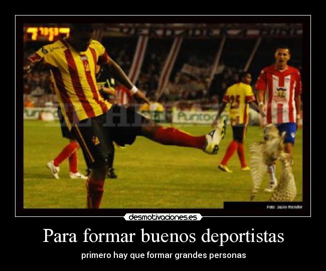 Para formar buenos deportistas -