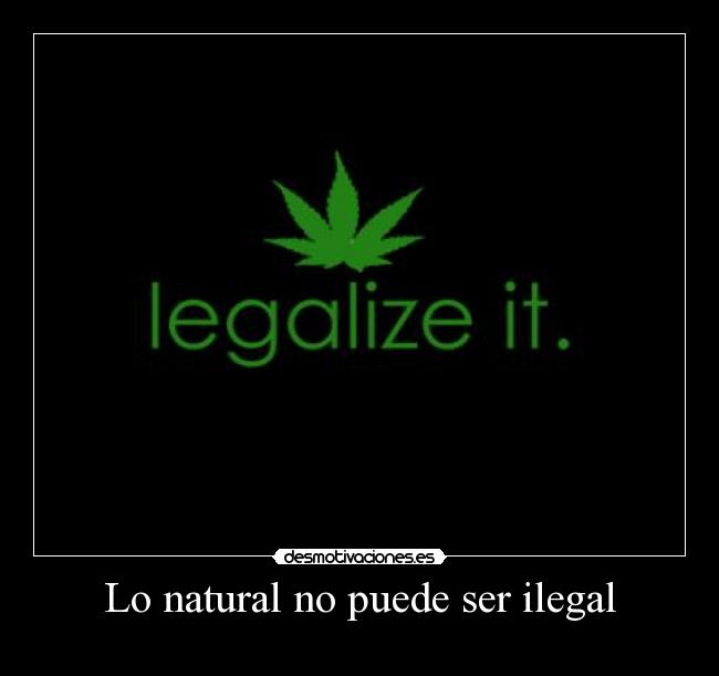 Lo natural no puede ser ilegal - 