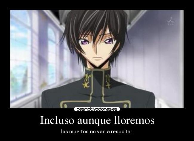 Incluso aunque lloremos - los muertos no van a resucitar.