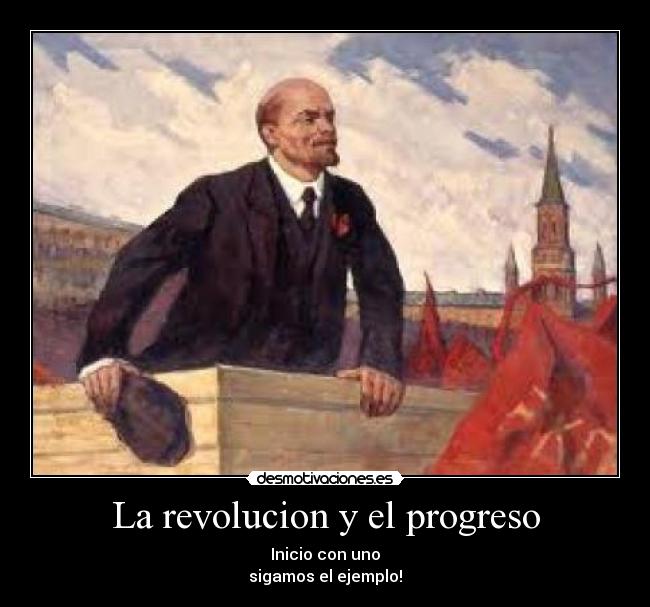 La revolucion y el progreso - Inicio con uno
sigamos el ejemplo!