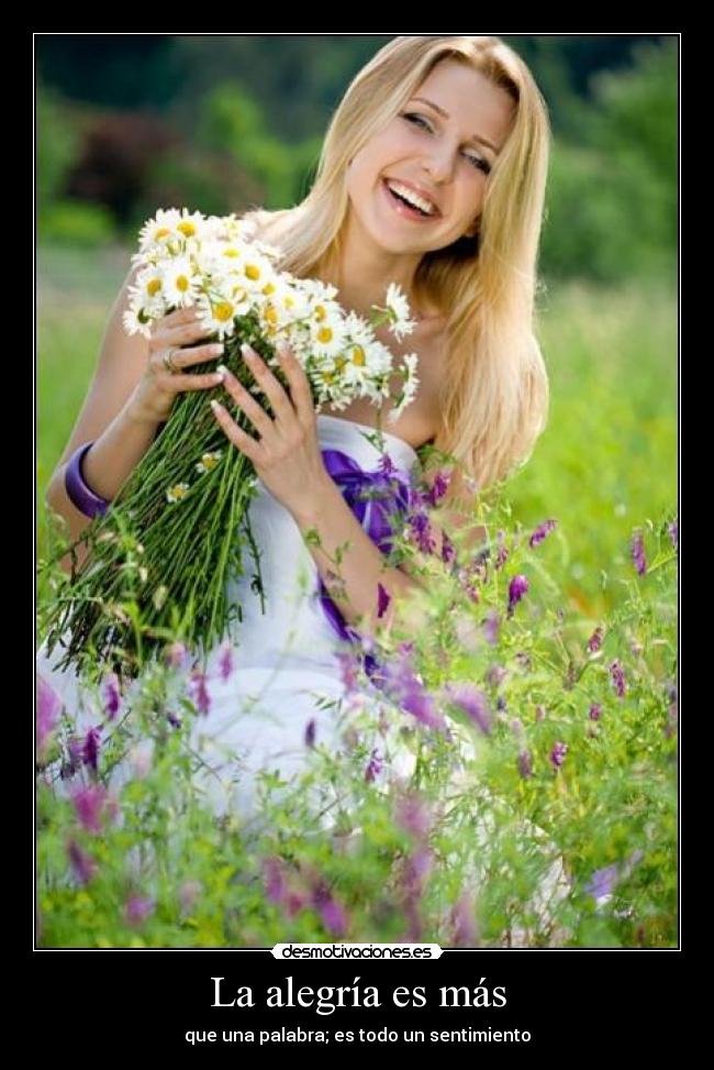 La alegría es más - que una palabra; es todo un sentimiento