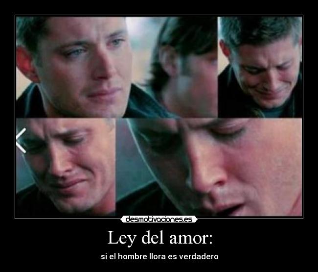Ley del amor: - si el hombre llora es verdadero