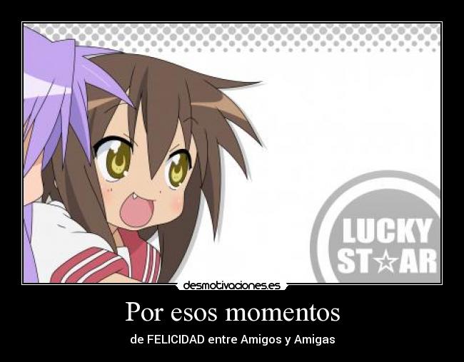 Por esos momentos - de FELICIDAD entre Amigos y Amigas