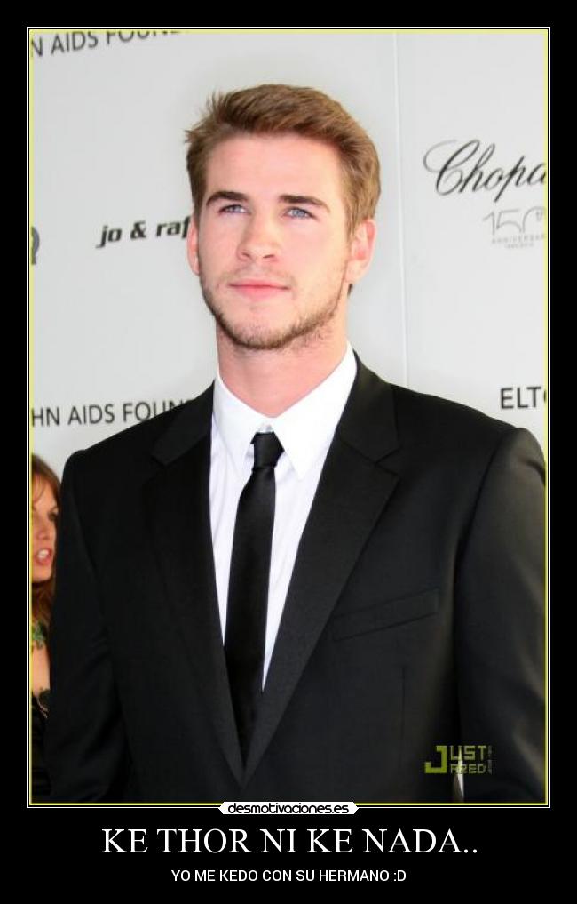 KE THOR NI KE NADA.. - YO ME KEDO CON SU HERMANO :D