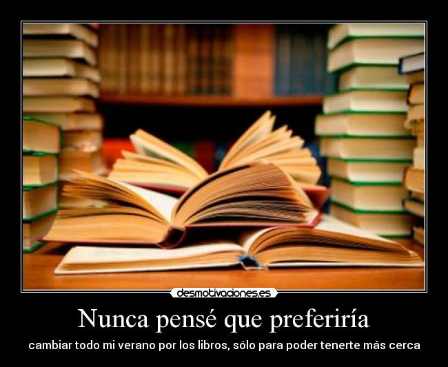 Nunca pensé que preferiría -