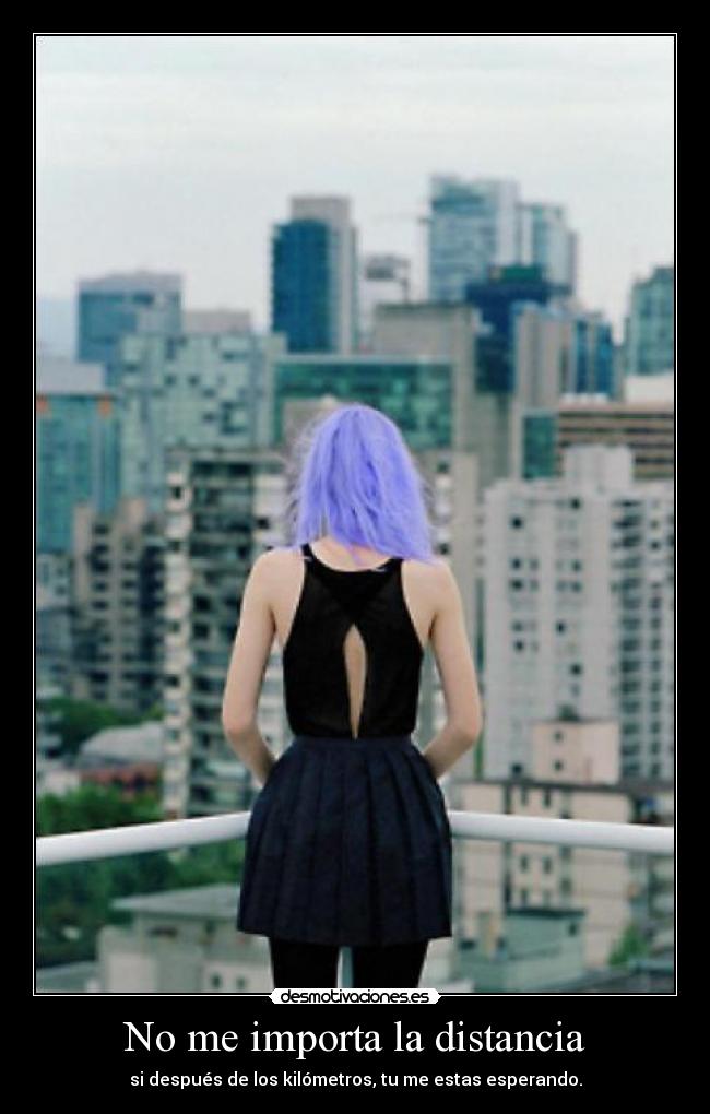 No me importa la distancia -