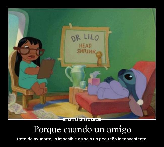 carteles amigos lilo stitch ayuda inconveniente desmotivaciones