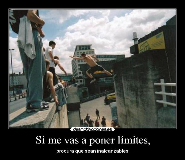 Si me vas a poner límites, - 