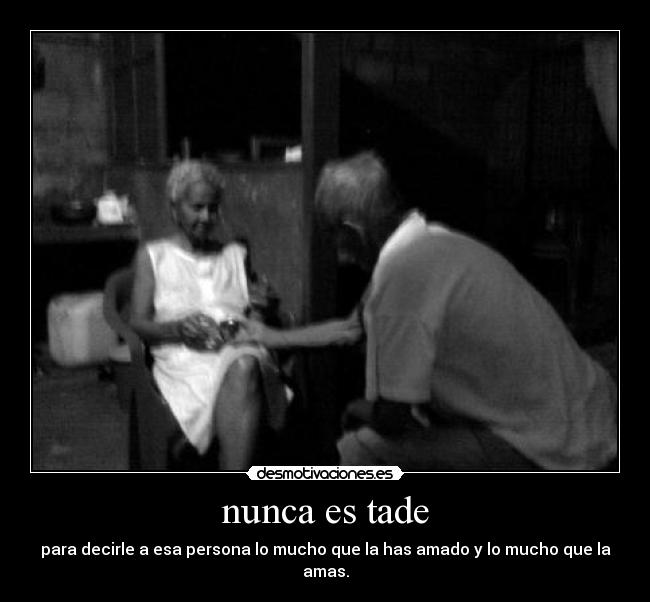 nunca es tade -