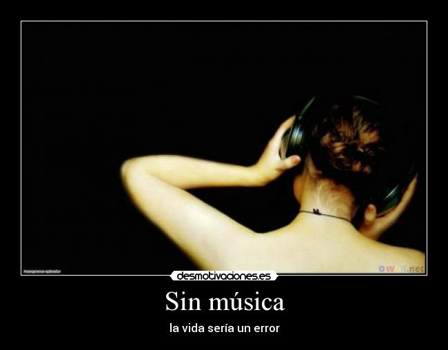 Sin música - la vida sería un error