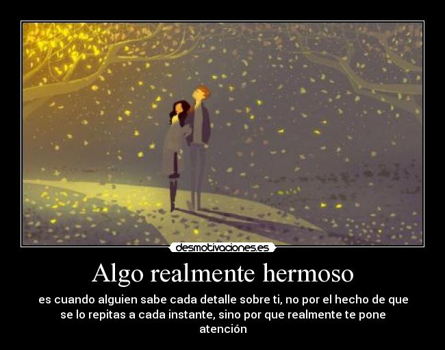 Algo realmente hermoso - 