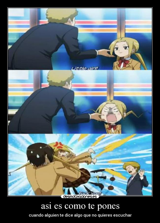 asi es como te pones - cuando alguien te dice algo que no quieres escuchar
