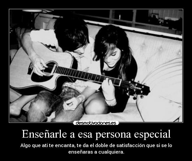 Enseñarle a esa persona especial -