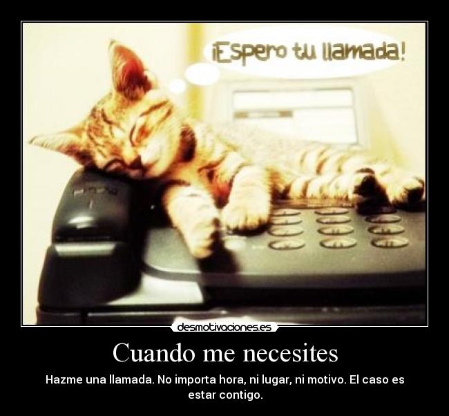 Cuando me necesites - Hazme una llamada. No importa hora, ni lugar, ni motivo. El caso es estar contigo.
