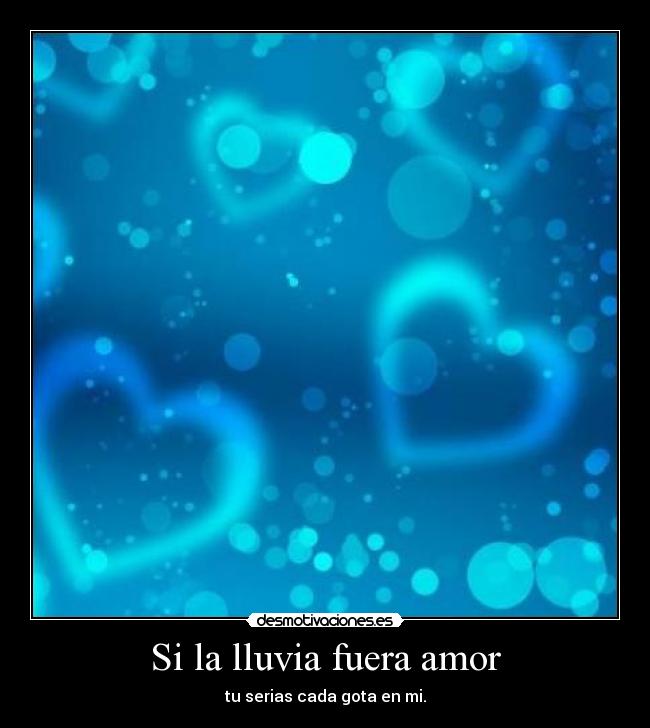 Si la lluvia fuera amor -