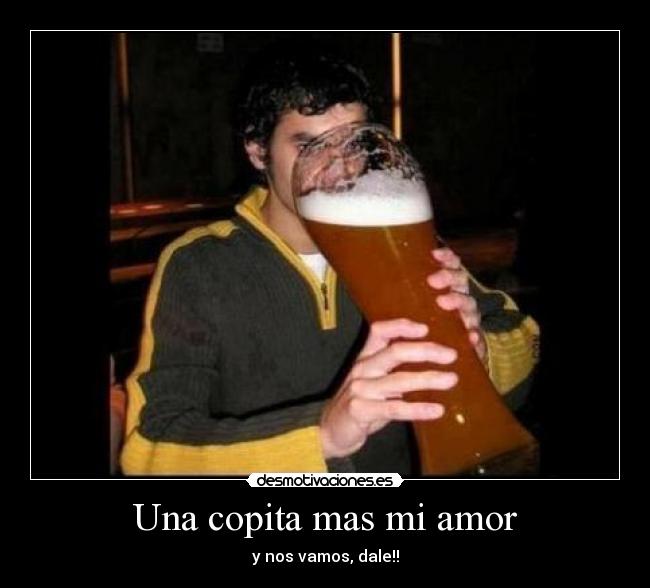 Una copita mas mi amor -