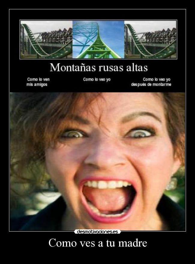 Como ves a tu madre -