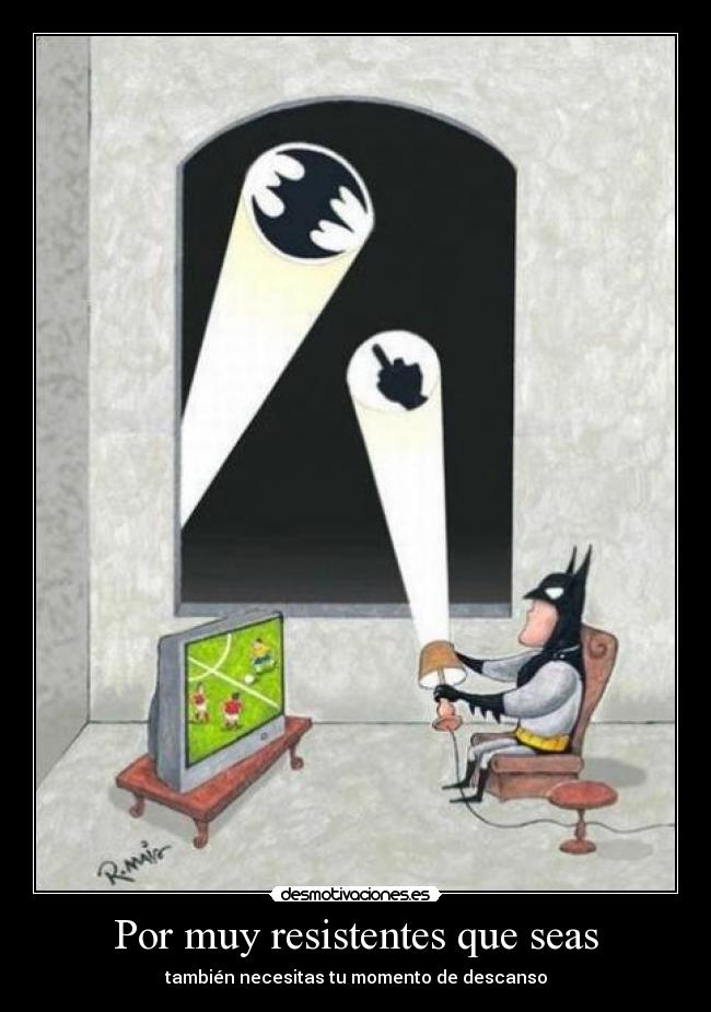 Por muy resistentes que seas -
