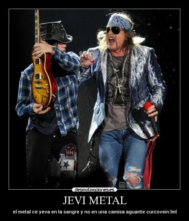 JEVI METAL - el metal ce yeva en la sangre y no en una camisa aguante curcovein lml