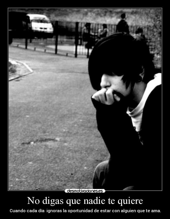 No digas que nadie te quiere - 