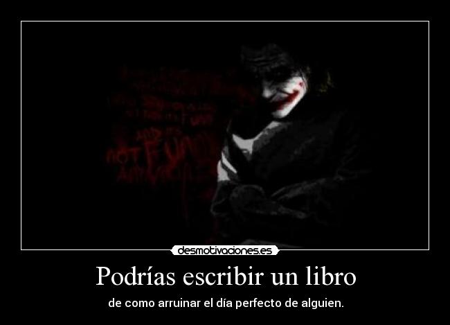 Podrías escribir un libro -