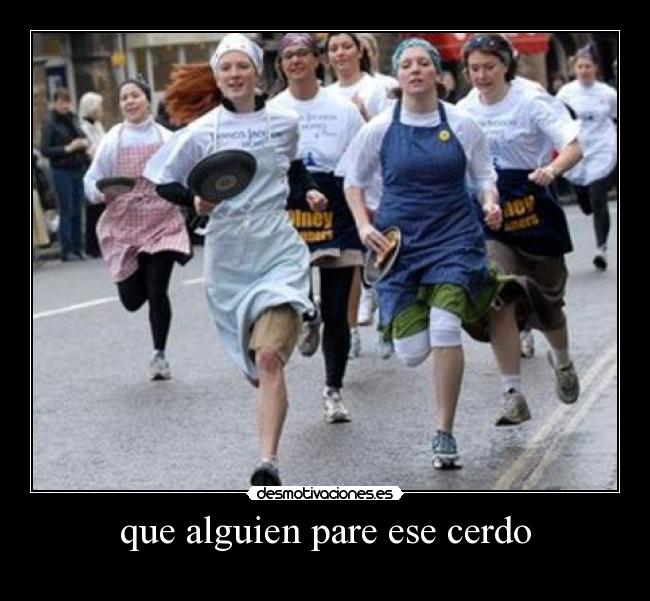 que alguien pare ese cerdo -