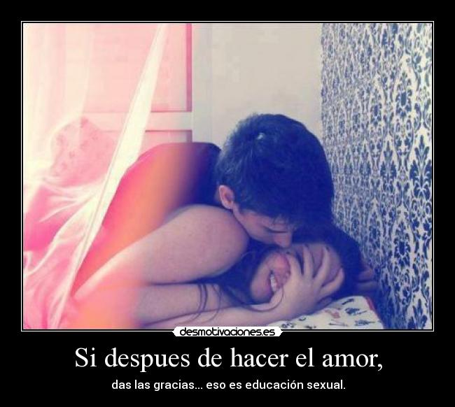 Si despues de hacer el amor, - 