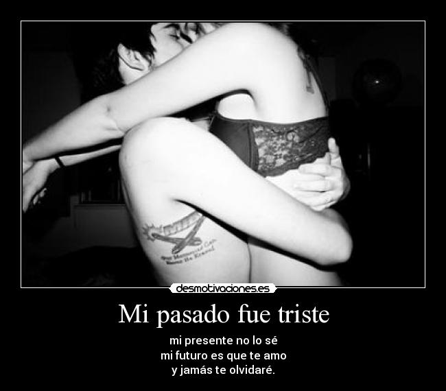 Mi pasado fue triste -