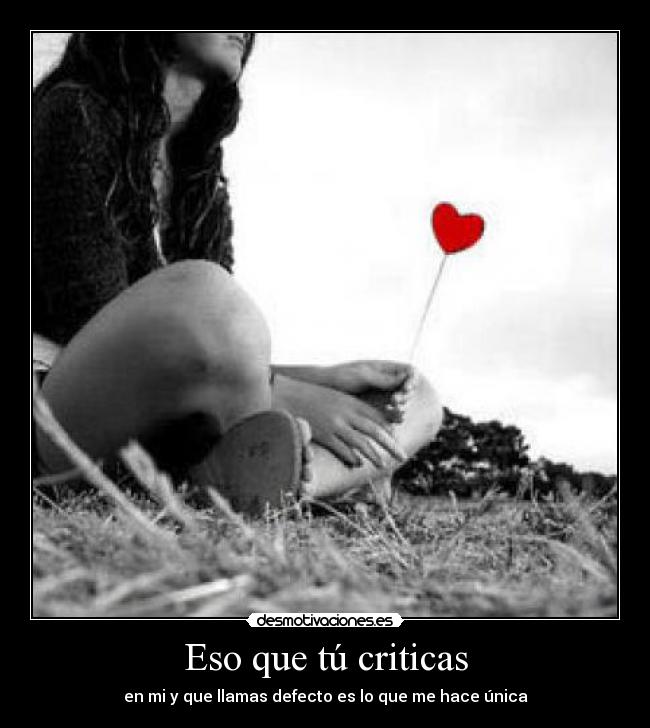 Eso que tú criticas -