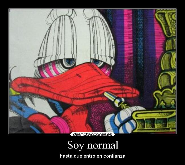 Soy normal - hasta que entro en confianza