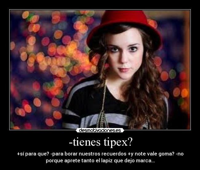 -tienes tipex? - 