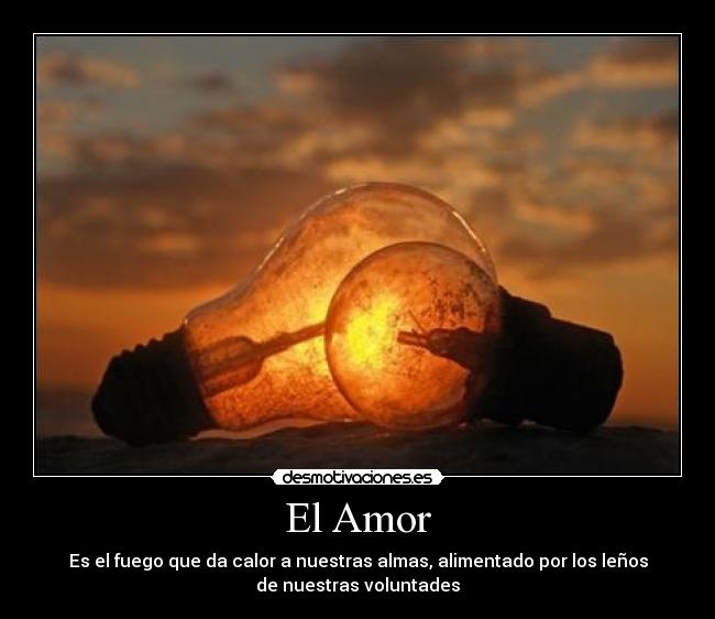 carteles amor acciones que avivan apagan fuego del sentimiento mas profundo que existe desmotivaciones