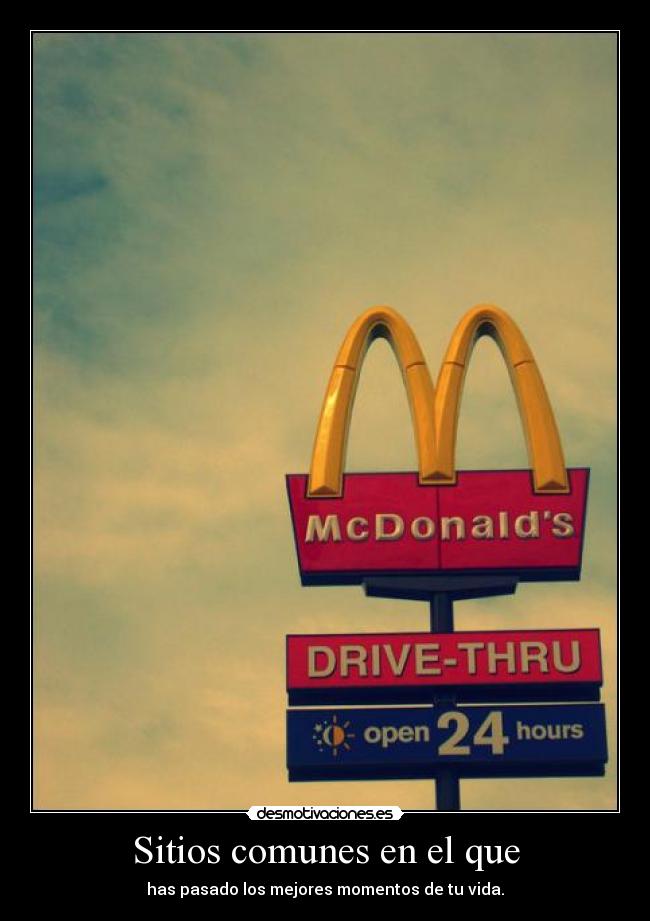 Sitios comunes en el que - has pasado los mejores momentos de tu vida.
