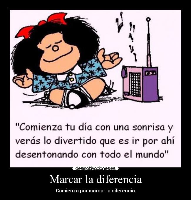 Marcar la diferencia - Comienza por marcar la diferencia.