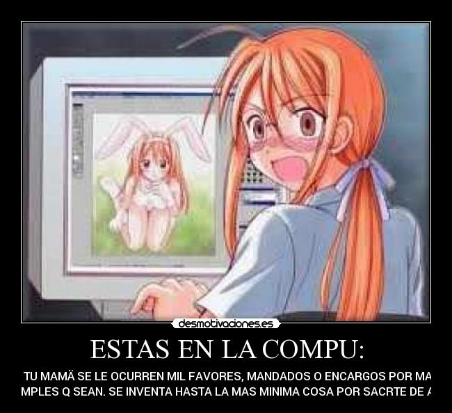 ESTAS EN LA COMPU: - 