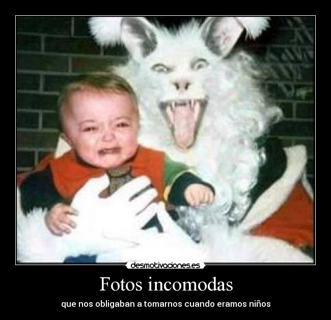 Fotos incomodas - que nos obligaban a tomarnos cuando eramos niños