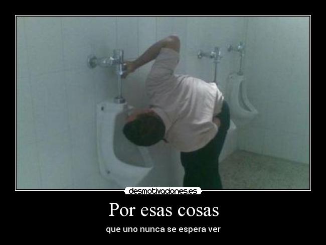 Por esas cosas -