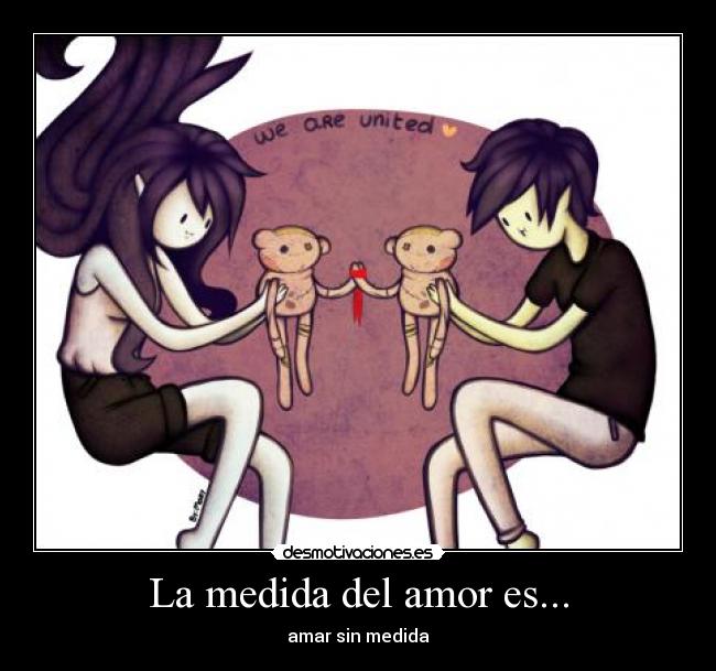 La medida del amor es... - 
