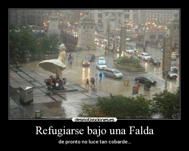 Refugiarse bajo una Falda - de pronto no luce tan cobarde...