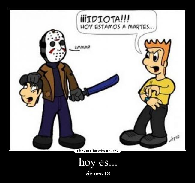 hoy es... - viernes 13