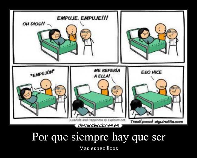 Por que siempre hay que ser - Mas especificos