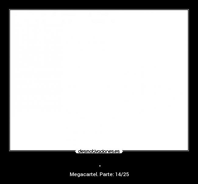 . - Megacartel. Parte: 14/25